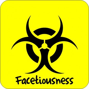 Warning: Facetiousness Ahead